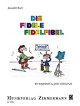 Die fidele Fidelfibel Ein Begleitbuch zu jeder Violinschule mit Griff- und Bogenuebungen