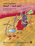 ueben? - Und wie!?... Die uebefibel mit Tipps und Tricks fuer ein besseres ueben fuer Kinder ab 10 J