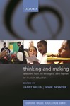 Thinking and MakingSelections from the writings of John Paynter on music in education