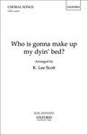 Who is gonna make up my dyin' bed?Vocal score