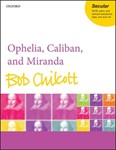 Ophelia Caliban and Miranda