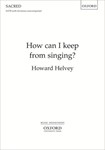 How can I keep from singing