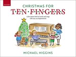 Christmas for Ten Fingers A first piano book of easy carols and songs with easy accompaniments