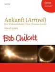 Ankunft (Arrival) Drei Weihnachtslieder (Three Christmas Carols) Vocal score