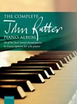 The Complete John Rutter Piano Album 16 of his best-loved choral pieces in transcriptions for solo piano