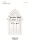 Too often, God, your name is usedVocal score