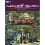 KALMBACH KAL12438 The Allegheny Midland: Lessons Learned