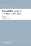 Black Is the Color of My True Love's Hair (Choral Score)