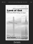 Lamb Of God: Five Lenten Hymn Settings