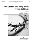 Five Lenten and Holy Week Hymn Settings