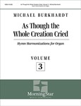 As Though the Whole Creation Cried, Volume 3