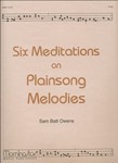 Six Meditations On Plainsong Melodies
