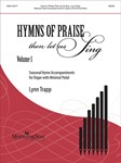 Hymns of Praise Then Let Us Sing, Volume 1: Seasonal Hymn Accompaniments for Organ with Minimal Pedal