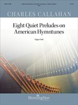 Eight Quiet Preludes On American Hymntunes
