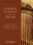 Choral Classics Arranged For Organ