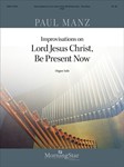 Improvisations on Lord Jesus Christ Be Present Now