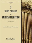 Five Short Preludes On American Folk Hymns