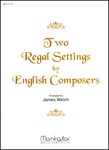 Two Regal Settings by English Composers