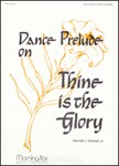 Thine Is The Glory  Dance Prelude On