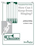 How Can I Keep From Singing