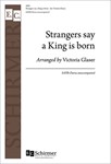 Strangers say a King is born