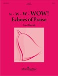W-W-W-WOW! Echoes of Praise