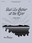 Shall We Gather at the River