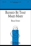 Blessed Be That Maid Mary