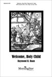 Welcome, Holy Child (Choral Score)