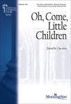 Oh, Come, Little Children (Choral Score)