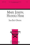 Mary, Joseph, Huddle Here