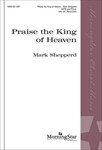 Praise the King of Heaven (Choral Score)