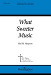 What Sweeter Music
