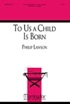 To Us A Child Is Born
