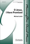 O Jesus I Have Promised