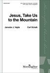 Jesus Take Us To The Mountain