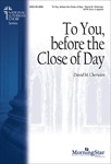 To You Before The Close Of Day