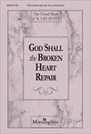 God Shall The Broken Heart Repair