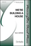 We're Building a House