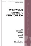 When We Are Tempted To Deny Your Son
