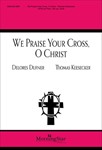 We Praise Your Cross O Christ