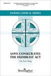 Love Consecrates the Humbles Act