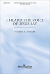 I Heard the Voice of Jesus Say (Choral Score)