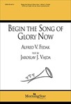 Begin The Song Of Glory Now