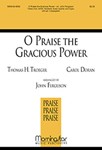 O Praise the Gracious Power