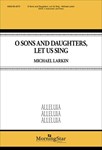 O Sons and Daughters Let Us Sing
