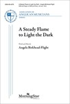 A Steady Flame to Light the Dark (Choral Score)