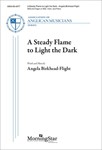 A Steady Flame to Light the Dark (Choral Score)