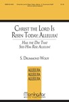 Christ the Lord Is Risen Today: Alleluia! Hail the Day that Sees Him Rise