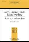 Good Christians Friends, Rejoice and Sing Become to Us the Living Bread